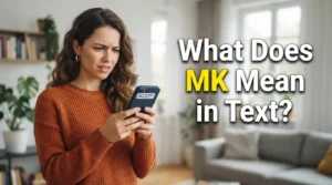 What Does MK Mean in Text